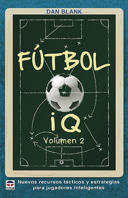 FÚTBOL IQ VOLÚMEN 2 /NUEVOS RECURSOS TÁCTICOS Y ES