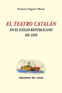 EL TEATRO CATALAN EN EL EXILIO REPUBLICANO DE 1939