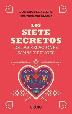 SIETE SECRETOS DE LAS RELACIONES SANAS Y FELICES