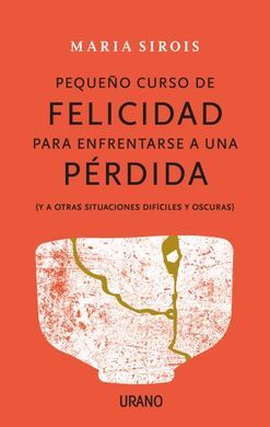 PEQUEÑO CURSO DE FELICIDAD PARA ENFRENTARSE A UNA