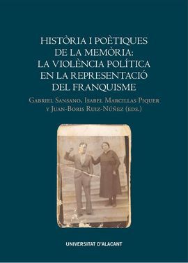 HISTÒRIA I POÈTIQUES DE LA MEMÒRIA: LA VIOLÈNCIA POLÍTICA EN LA REPRESENTACIÓ DE