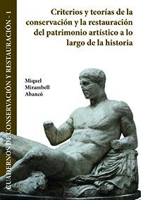 CRITERIOS Y TEORÍAS DE LA CONSERVACIÓN Y LA RESTAURACIÓN DEL PATRIMONIO ARTÍSTICO A LO LARGO DE LA HISTORIA