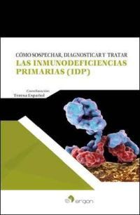 CÓMO SOSPECHAR, DIAGNOSTICAR Y TRATAR LAS INMUNIDEFICIENCIAS PROMARIAS (IDP)