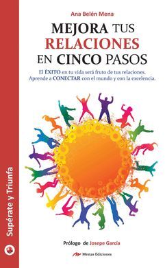 MEJORA TUS RELACIONES EN CINCO PASOS. SUPERATE Y TRIUNFA