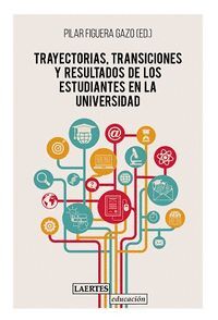 TRAYECTORIAS, TRANSICIONES Y RESULTADOS DE LOS ESTUDIANTES EN LA UNIVERSIDAD