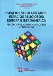 ESPACIOS SECULARIZADOS, ESPACIOS RELIGIOSOS: EUROPA E IBEROAMÉRICA