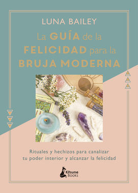 LA GUÍA DE LA FELICIDAD PARA LA BRUJA MODERNA