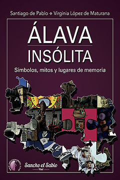 ÁLAVA INSÓLITA. SÍMBOLOS, MITOS Y LUGARES DE MEMORIA