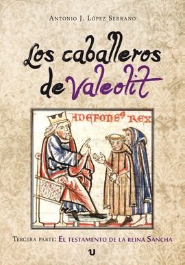 LOS CABALLEROS DE VALEOLIT. EL TESTAMENTO DE LA REINA SANCHA