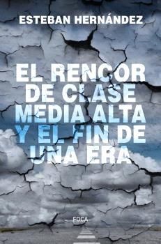 RENCOR DE CLASE MEDIA ALTA Y EL FIN DE UNA ERA