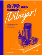 AL FINAL DE ESTE LIBRO SABRAS... ¡DIBUJAR!