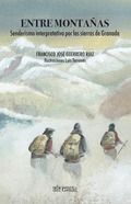 ENTRE MONTAÑAS. SENDERISMO INTERPRETATIVO POR LAS SIERRAS DE GRANADA