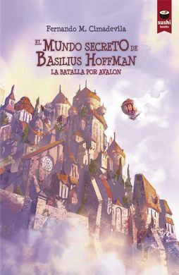 EL MUNDO SECRETO DE BASILIUS HOFFMAN. LA BATALLA POR AVALON