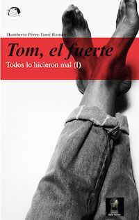 TOM EL FUERTE TODOS LO HICIERON MAL (I)