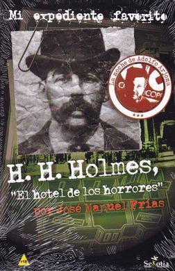 H.H. HOLMES, EL HOTEL DE LOS HORRORES
