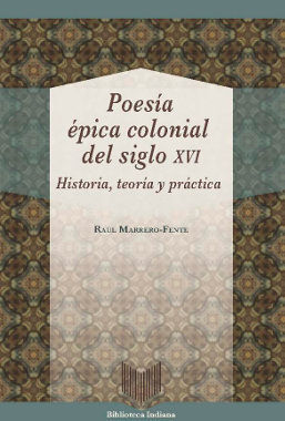 POESÍA ÉPICA COLONIAL DEL SIGLO XVI. HISTORIA, TEORÍA Y PRÁCTICA