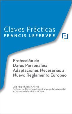 CLAVES PRÁCTICAS PROTECCIÓN DE DATOS PERSONALES: ADAPTACIONES NECESARIAS AL NUEV
