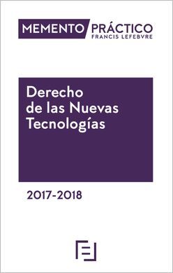 MEMENTO PRÁCTICO DERECHO DE LAS NUEVAS TECNOLOGÍAS 2017-2018   **LEFEBV