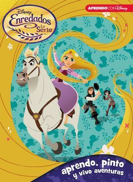 ENREDADOS. LA SERIE (APRENDO, PINTO Y VIVO AVENTURAS CON DISNEY)