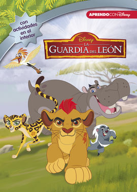 LA GUARDIA DEL LEÓN (LEO, JUEGO Y APRENDO CON DISNEY)