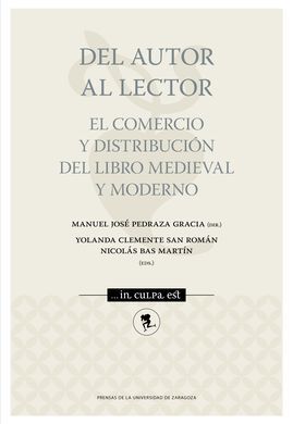 DEL AUTOR AL LECTOR. EL COMERCIO Y DISTRIBUCIÓN DEL LIBRO MEDIEVAL Y MODERNO