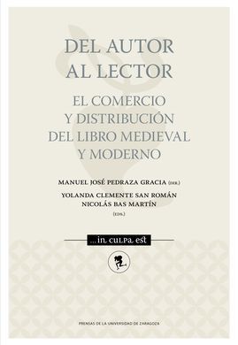 DEL AUTOR AL LECTOR. EL COMERCIO Y DISTRIBUCIÓN DEL LIBRO MEDIEVAL Y MODERNO