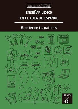 ENSEÑAR LÉXICO EN EL AULA DE ESPAÑOL. EL PODER DE LAS PALABRAS