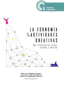 LA ECONOMÍA DE LAS ACTIVIDADES CREATIVAS UNA PERSPECTIVA DESDE ESPAÑA Y MÉXICO