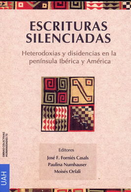ESCRITURAS SILENCIADAS: HETERODOXIAS Y DISIDENCIA EN LA PENÍNSULA IBÉRICA Y AMERICA