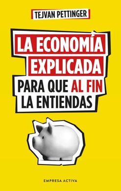 ECONOMÍA EXPLICADA PARA QUE AL FIN LA ENTIENDAS, L