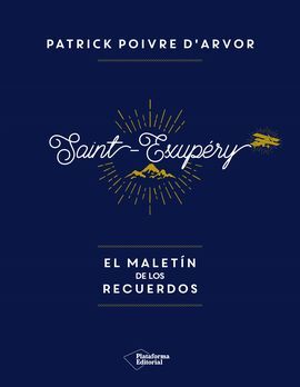 SAINT-EXUPÉRY EL MALETÍN DE LOS RECUERDOS