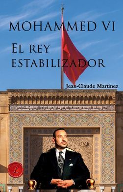MOHAMMED VI, EL REY ESTABILIZADOR
