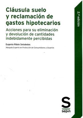 CLÁUSULA SUELO Y RECLAMACIÓN DE GASTOS HIPOTECARIOS (2ª EDICION, 2017)