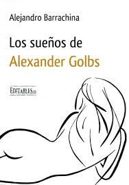 LOS SUEÑOS DE ALEXANDER GOLBS