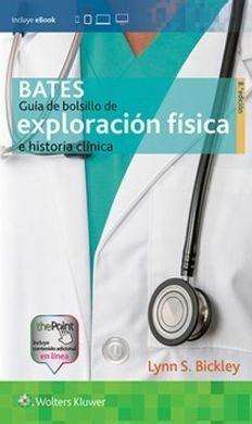 BATES. GUÍA DE BOLSILLO DE EXPLORACIÓN FÍSICA E HISTORIA CLÍNICA