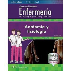 ANATOMÍA Y FISIOLOGÍA: ENFERMERÍA UN ENFOQUE PRÁCTICO Y CONCISO