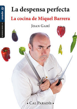 LA DESPENSA PERFECTA. LA COCINA DE MIQUEL BARRERA