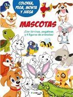 MASCOTAS. COLOREA, PEGA, MONTA Y JUEGA