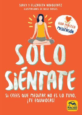 SOLO SIENTATE /SI CREES QUE MEDITAR NO ES LO TUYO,