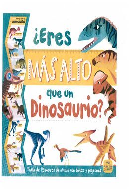 ERES MAS ALTO QUE UN DINOSAURIO?