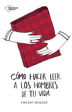 COMO HACER LEER A LOS HOMBRES DE TU VIDA