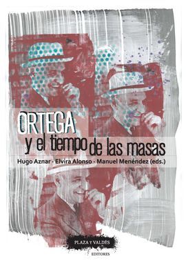 ORTEGA Y EL TIEMPO DE LAS MASAS