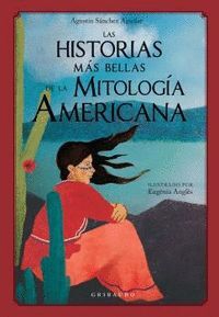 LA HISTORIAS MÁS BELLAS DE LA MITOLOGÍA AMERICANA