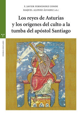 LOS REYES DE ASTURIAS Y LOS ORÍGENES DEL CULTO A LA TUMBA DEL APÓSTOL SANTIAGO