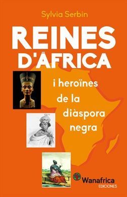 REINES DE AFRICA I HEROINES DE LA DIASPORA NEGRA