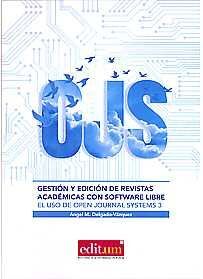 GESTIÓN Y EDICIÓN DE REVISTAS ACADÉMICAS CON SOFTWARE LIBRE. EL USO DE OPEN JOUR