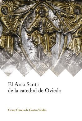 EL ARCA SANTA DE LA CATEDRAL DE OVIEDO