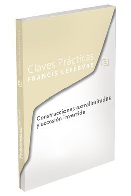 CLAVES PRÁCTICAS CONSTRUCCIONES EXTRALIMITADAS Y ACCESIÓN INVERTIDA