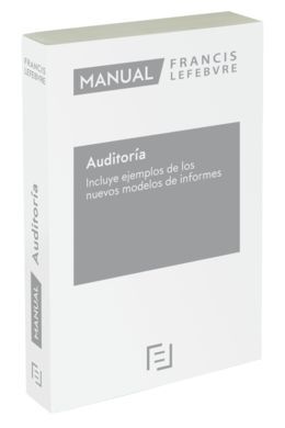 MANUAL DE AUDITORÍA EDICION 2018. INCLUYE EJEMPLOS DE LOS NUEVOS MODELOS DE INFORMES