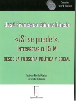 «¡SÍ SE PUEDE!». INTERPRETAR EL 15-M DESDE LA FILOSOFÍA POLÍTICA Y SOCIAL